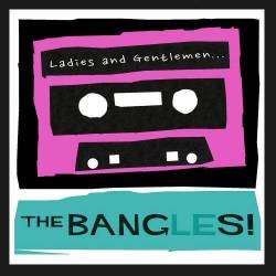 Bangles : Ladies and Gentlemen... The Bangles!
